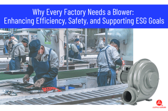 Why Every Factory Needs a Blower: Enhancing Efficiency, Safety, and Supporting ESG Goals